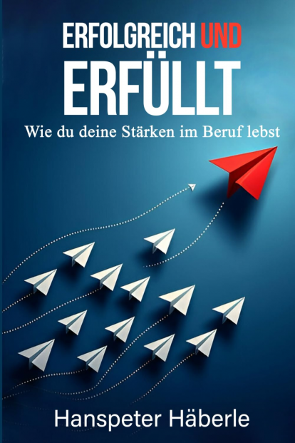  Leserinnen und Leser für Rezension gesucht für: Erfolgreich & erfüllt – Wie du deine Stärken im Beruf lebst | von Hanspeter Häberle