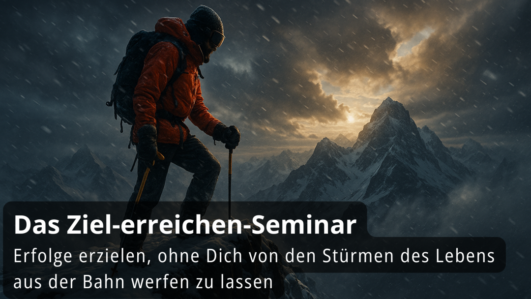 19.02.2026 | Das Ziele-erreichen-Seminar – Erfolge erzielen, ohne Dich von den Stürmen des Lebens aus der Bahn werfen zu lassen