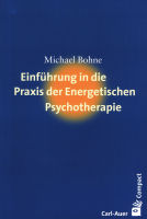 Einführung in die Praxis der Energetischen Psychotherapie