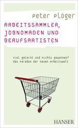 Arbeitssammler, Jobnomaden und Berufsartisten