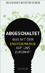Abgeschaltet - Was mit der Energiewende auf uns zukommt