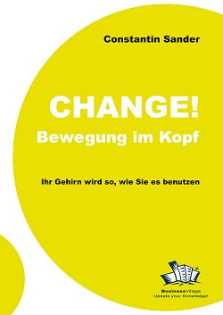 Change! Bewegung im Kopf: Erfolgreiches Business braucht Emotionen