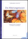 Die Altersregression:Hypnotisches Vorgehen in Theorie und Praxis